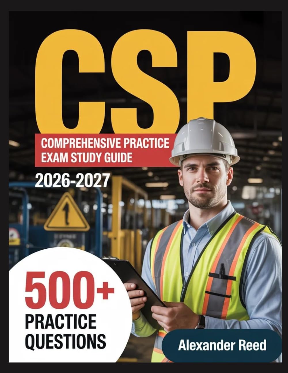 CSP Comprehensive Practice Exam Study Guide 2026-2027: Essential Topic Review, Practice Question Collection, Answer Keys, and Thorough Explanations
