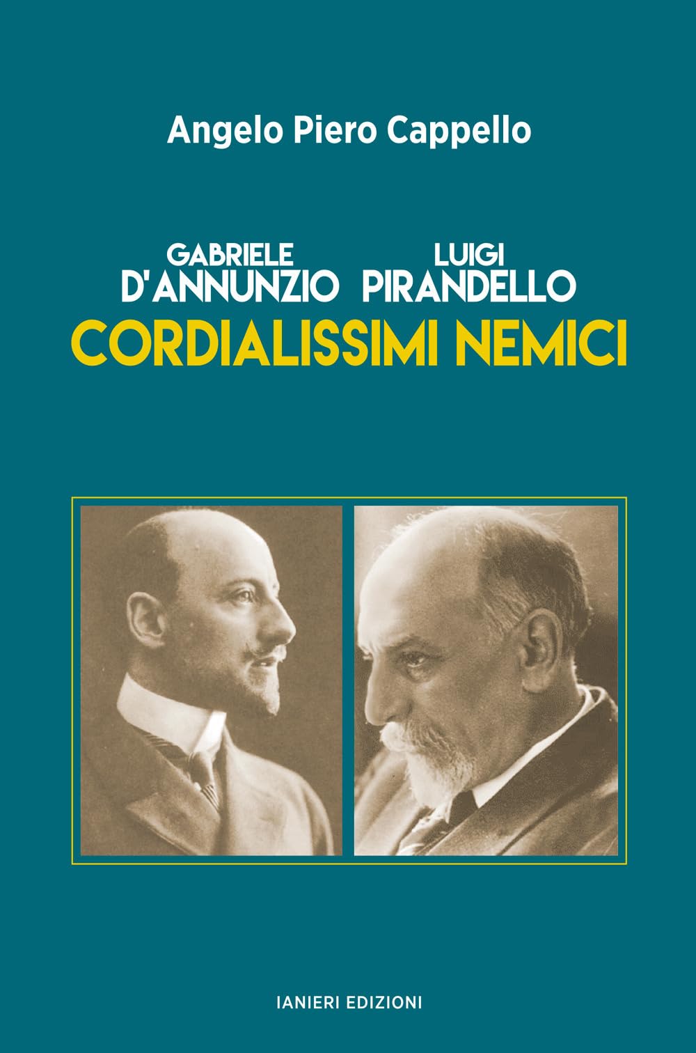Gabriele D’Annunzio. Luigi Pirandello. Cordialissimi Nemici - 4