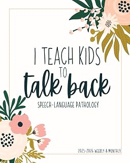 Speech Therapy Academic Planner And Calendar Weekly And Monthly: Aug-July Organizer For the SLP or Speech-Language Pathology Student With Inspirational Quotes | I Teach Kids To Talk Back