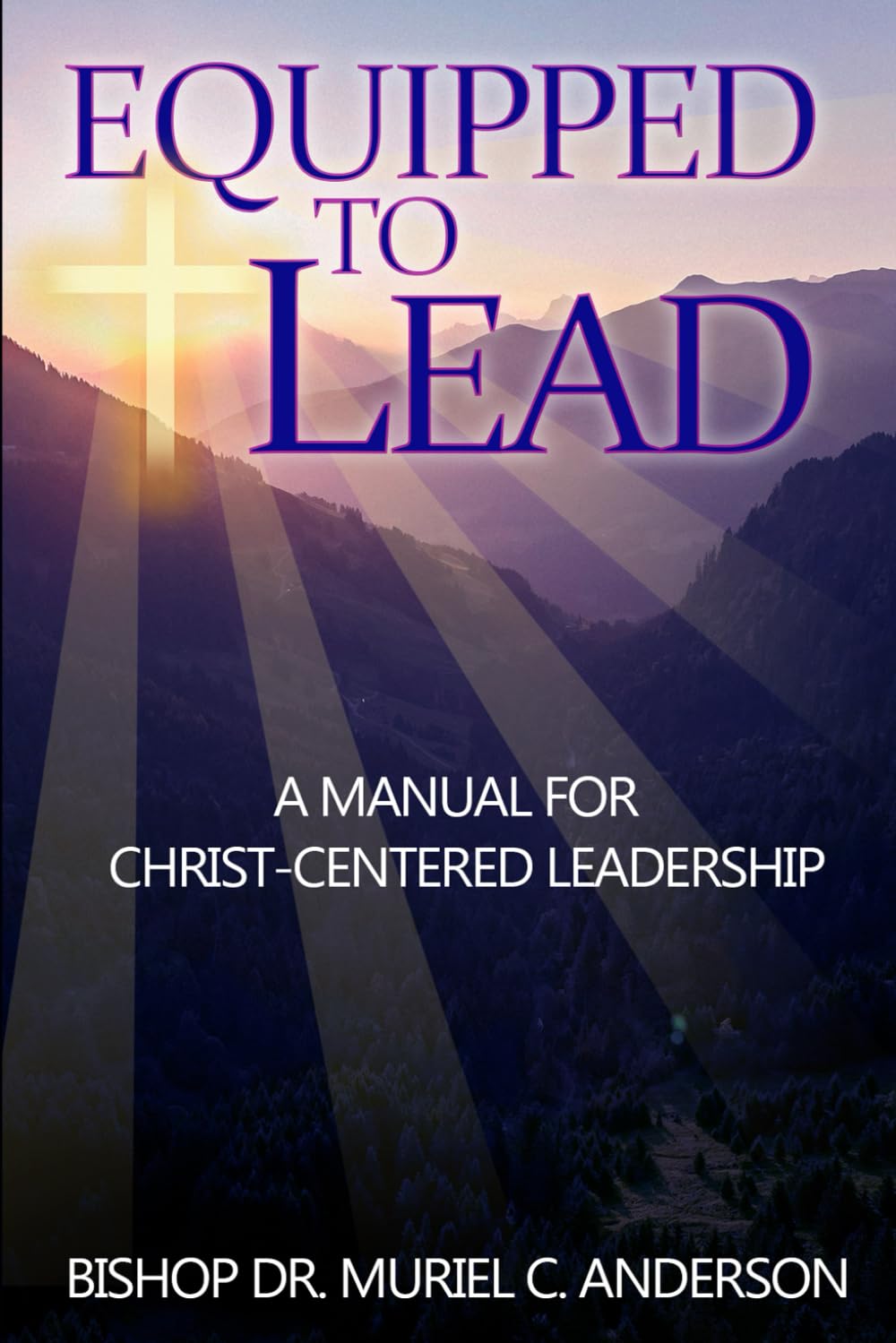Equipped to Lead: A Manual for Christ-Centered Leadership