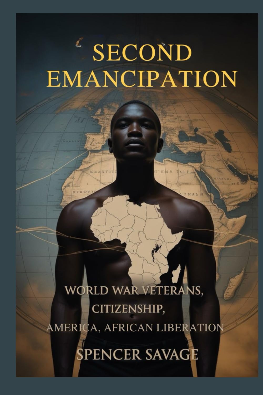 Second Emancipation: World War Veterans, Citizenship, America, African Liberation (Echoes of Injustice)