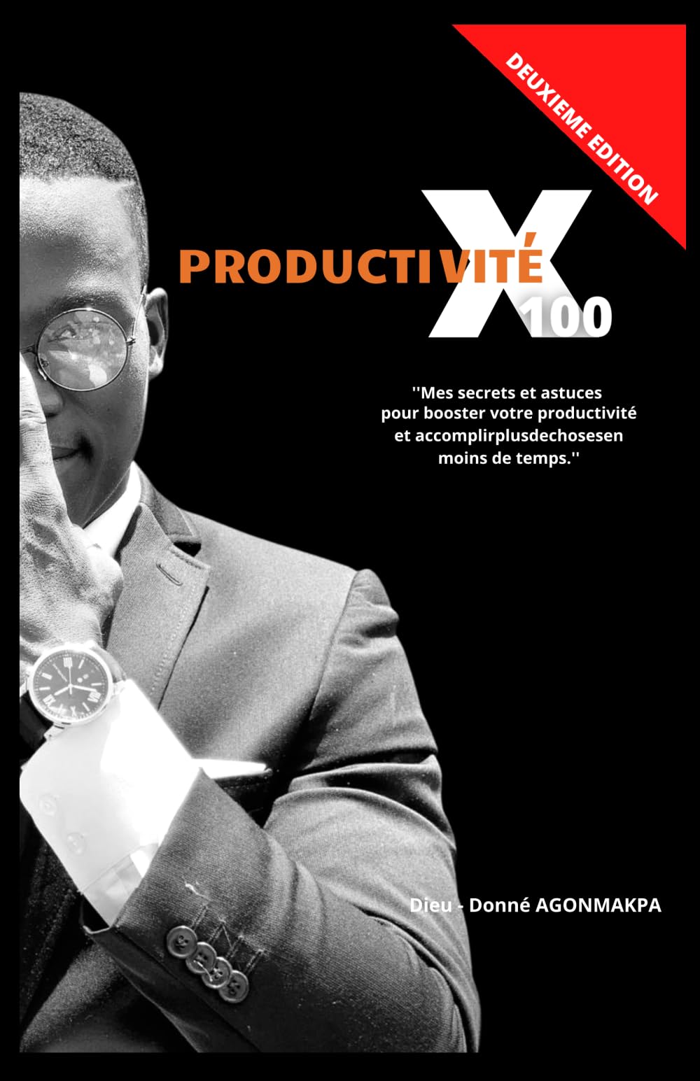 PRODUCTIVITÉ x 100: Mes secret et astuces pour booster votre productivité est accomplir plus de choses en moins de temps