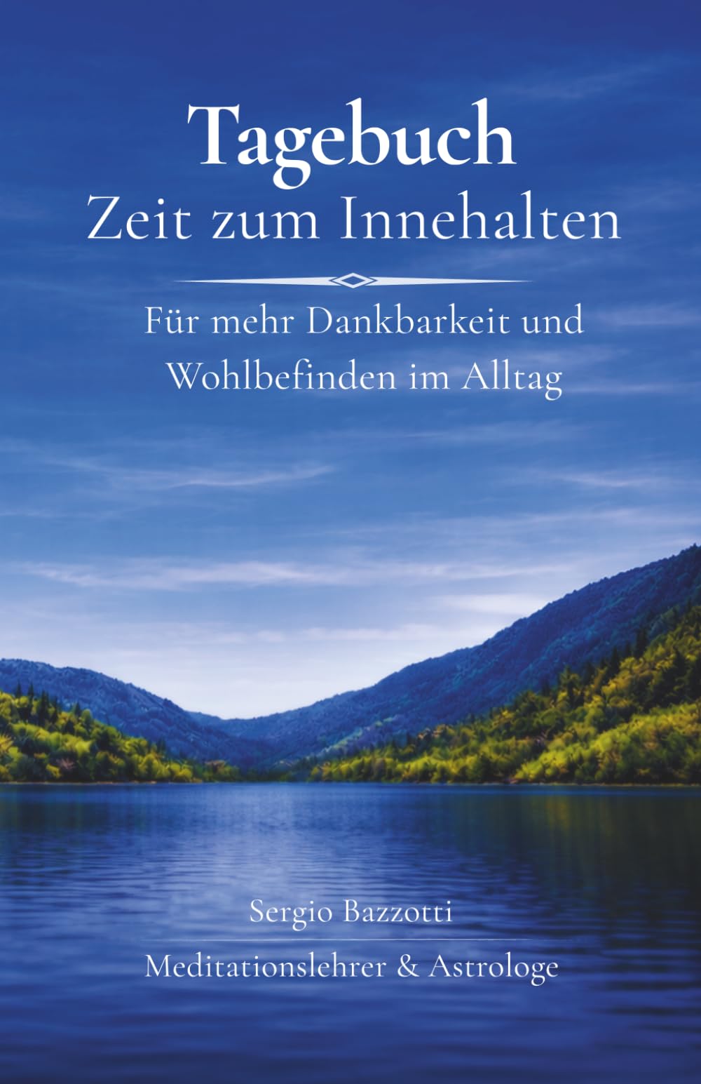 Zeit zum Innehalten - Dein geführtes Tagebuch: Für Klarheit, Dankbarkeit und Wohlbefinden – dank gut strukturierten Vorlagen zu mehr Zufriedenheit im Alltag.