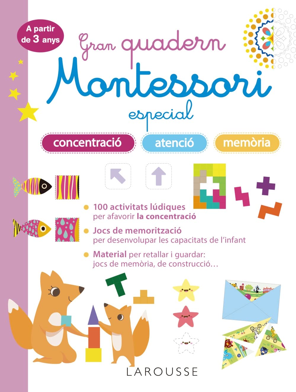 Gran quadern Montessori especial concentració, atenció i memoria. A partir de 3 anys (LAROUSSE - Infantil / Juvenil - Catalán - A partir de 3 años)