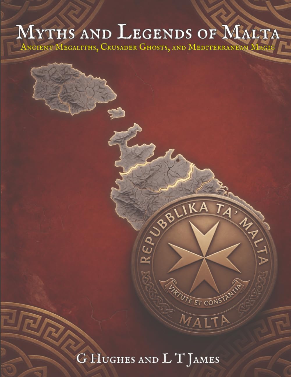 Myths and Legends of Malta: Ancient Megaliths, Crusader Ghosts, and Mediterranean Magic (Myths and Legends of the Mediterranean: Ancient Folklore, ... and Classical Magic Across the Inland Sea)