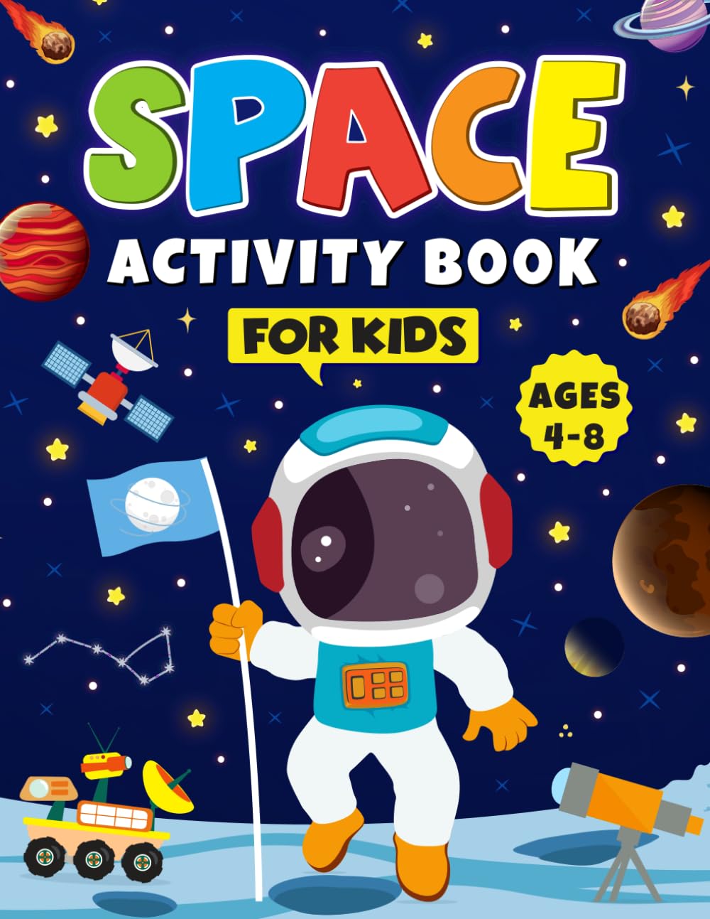 Space Activity Book for Kids Ages 4-8: Explore the Solar System and Astronomy with Coloring, Puzzles, Mazes, Word Searches, and Fun Space Facts