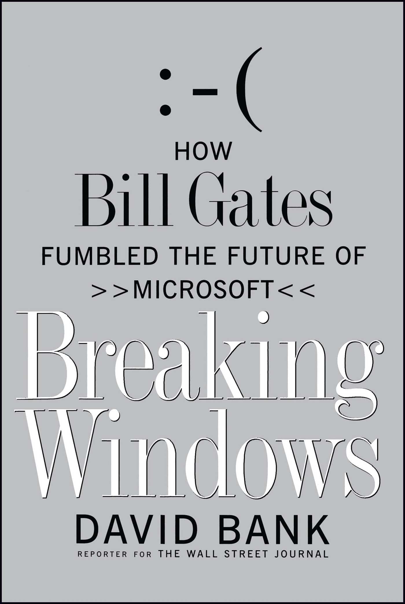Breaking Windows: How Bill Gates Fumbled the Future of Microsoft cover