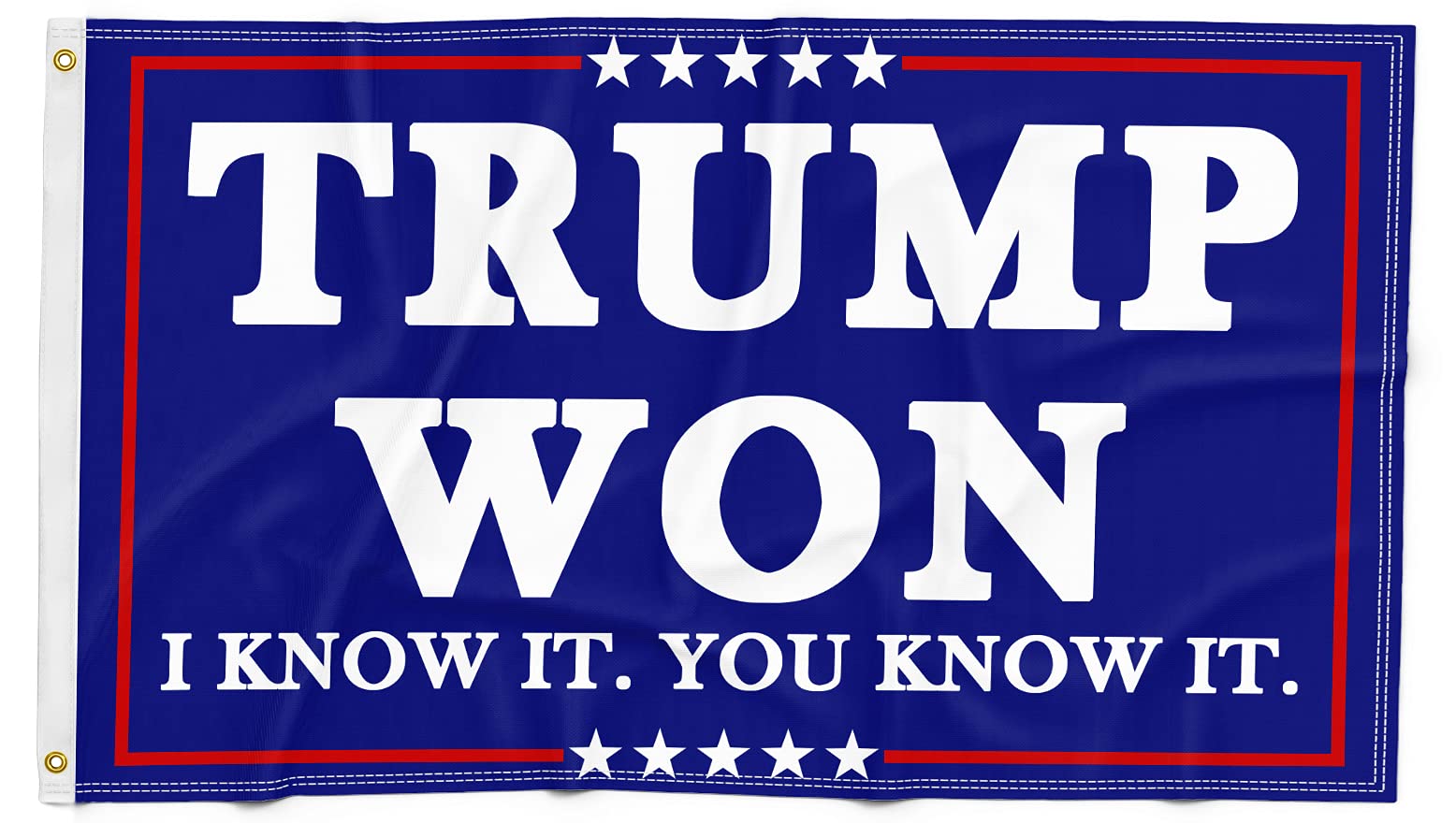 Trump Won Flag Trump Flag 2x3 FT I Know It You Know It Banner Durable Double Stitched with 2 Brass Gronment