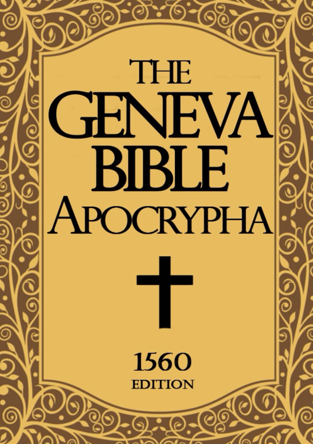 Apocrypha The Geneva Bible 1560 large Print: The Complete Texts Rejected from the 1560 Edition of the Geneva Bible Old and New Testament