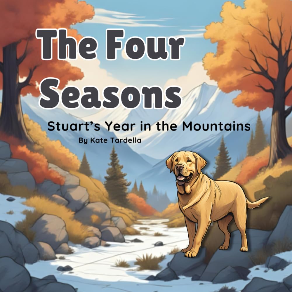 The Four Seasons: Stuart's Year in the Mountains (The Lazy Stuart Series)