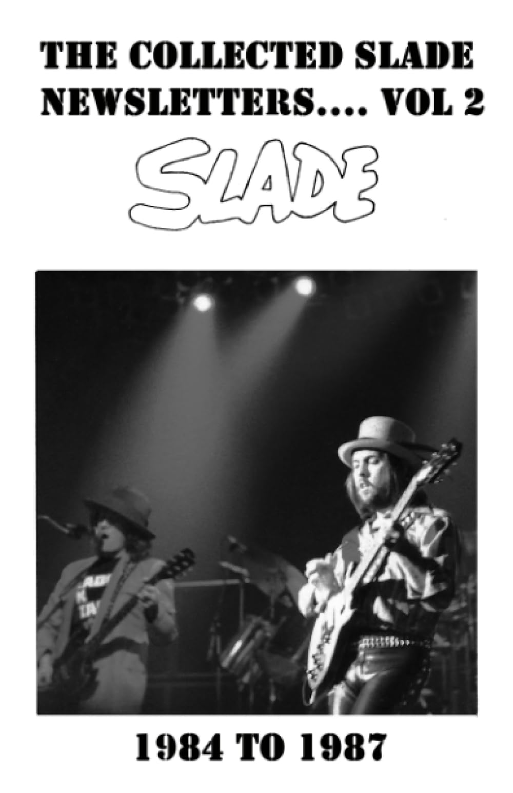 THE COLLECTED SLADE NEWSLETTERS VOL 2: 1984 TO 1987 Paperback – 7 November 2022