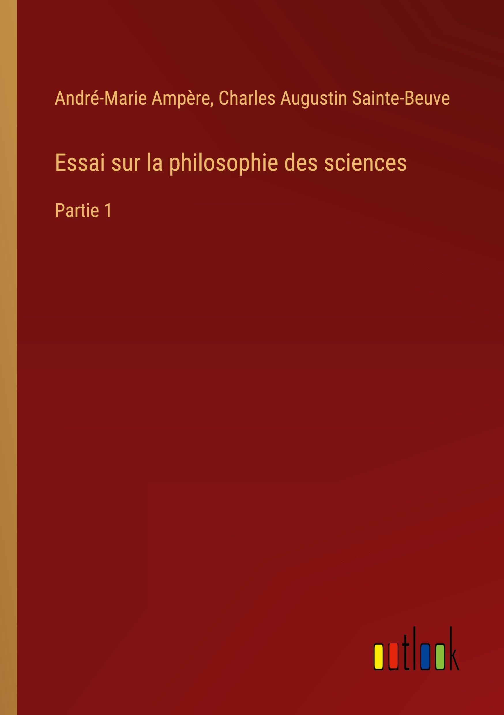 Essai sur la philosophie des sciences: Partie 1