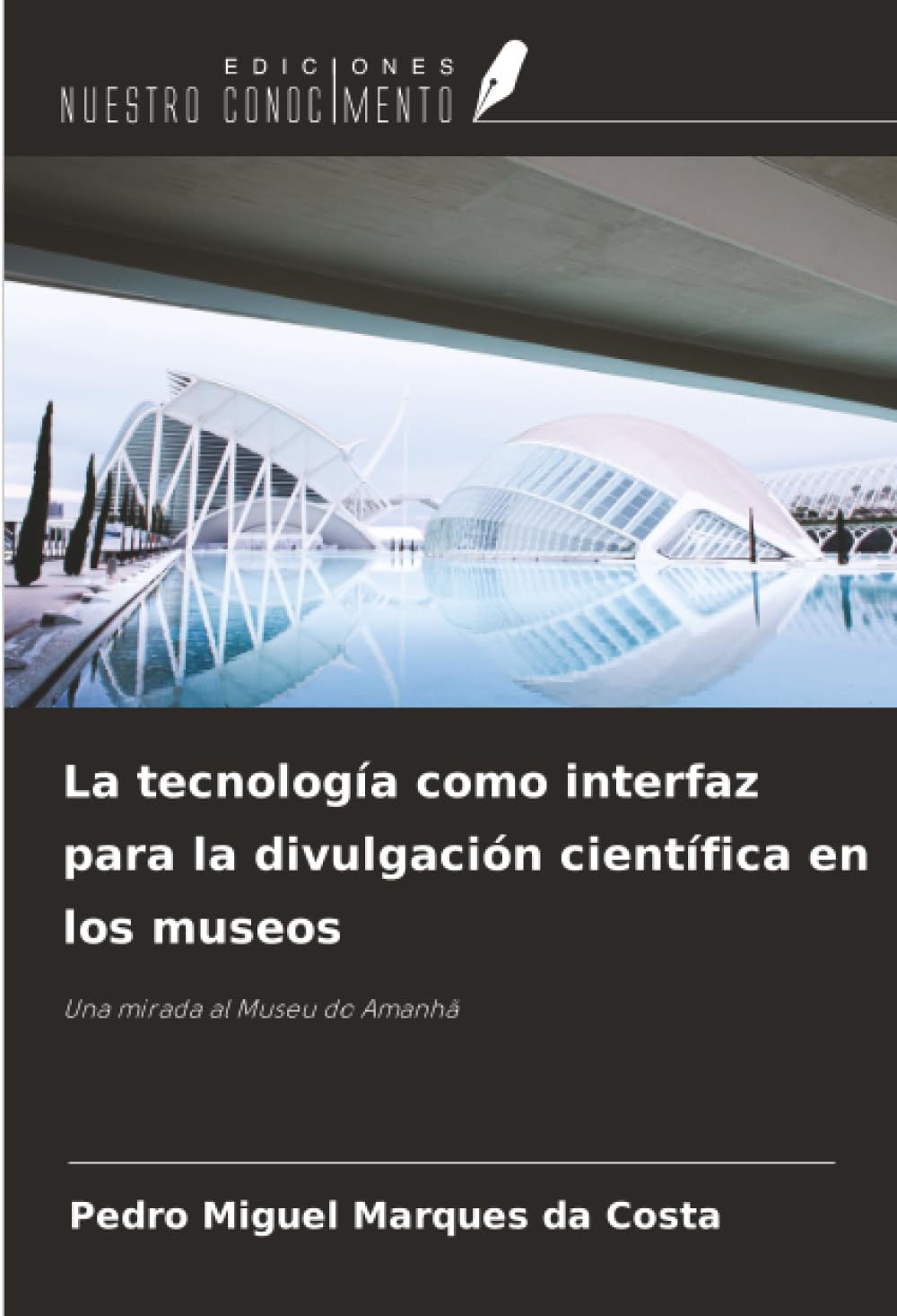 La tecnología como interfaz para la divulgación científica en los museos: Una mirada al Museu do Amanhã