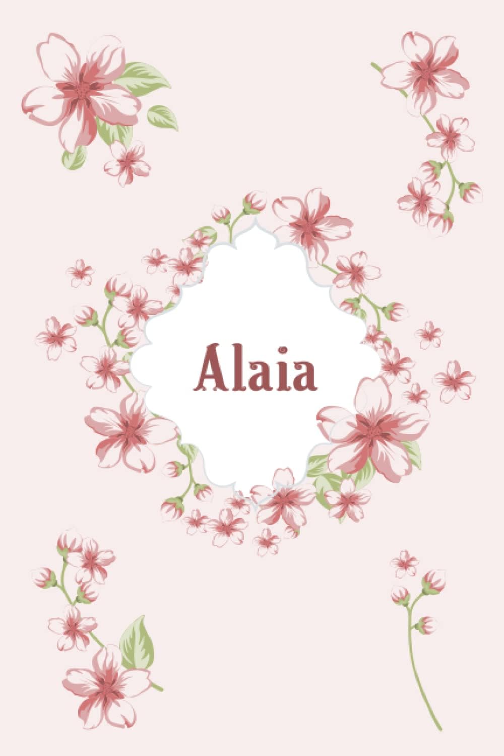 Alaia: Notebook With Name On Front Cover ,Funny Name Lined Notebook, Personalized Name Journal For Alaia, Lined Name Journal Gift For Alaia, Alaia ... funny Gift, for taking note (110 p,6x9 in)