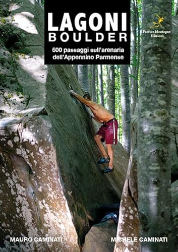 Lagoni Boulder. 500 Passaggi Sull'Arenaria Dell'Appennino Parmense