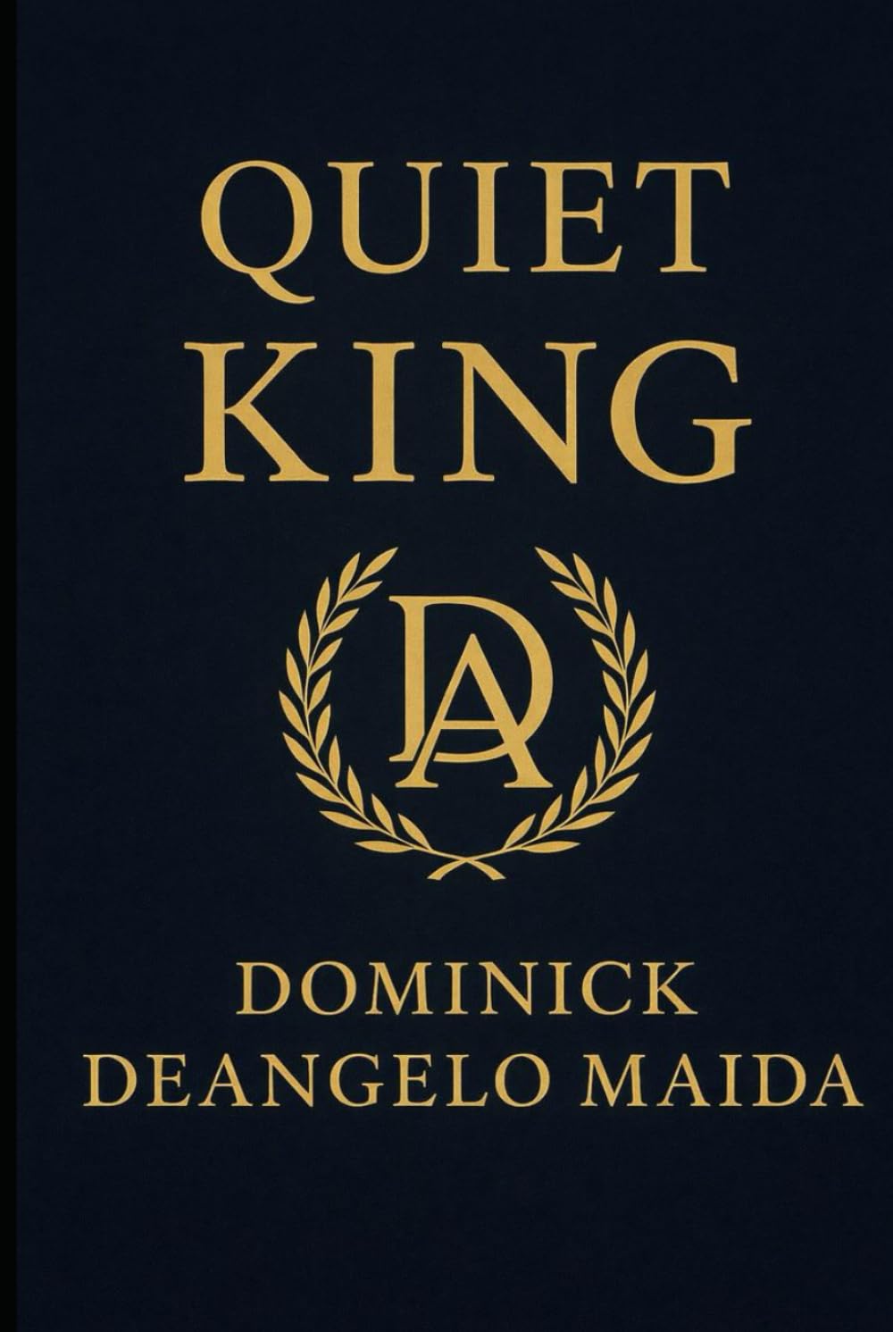 Quiet King: Mastery of Self, Mind, and Legacy (Quiet Wealth)
