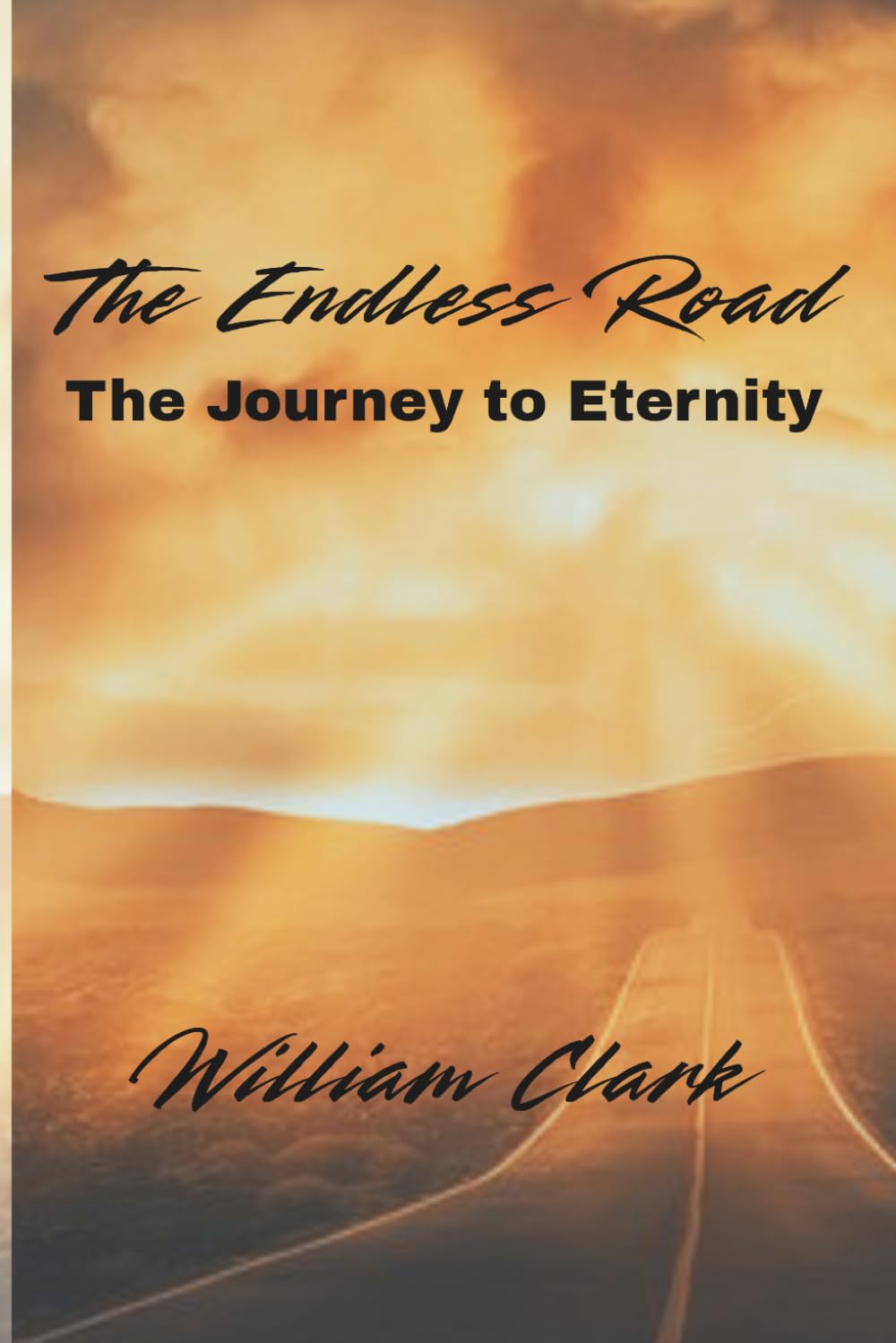 The Endless Road: The Journey to Eternity