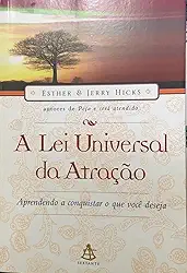 A Lei Universal Da Atração. Aprendendo A Conquistar O Que Você Deseja