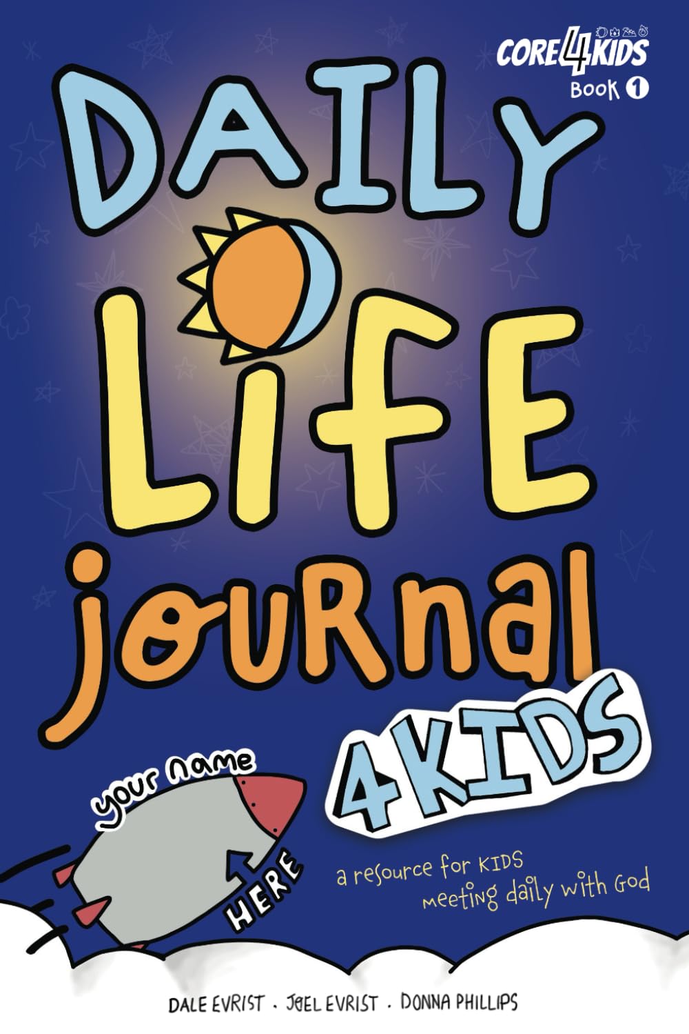 Daily Life Journal 4 Kids: A Resource for Kids Meeting Daily with God (CORE4Kids)