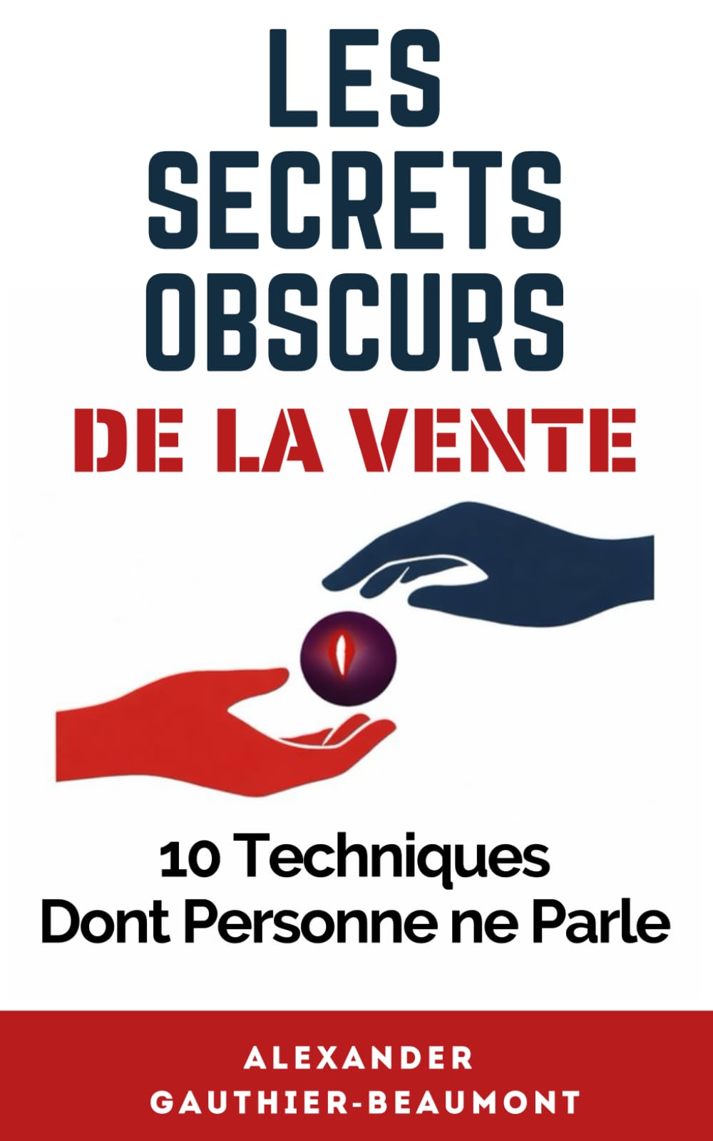 Les Secrets Obscurs de la Vente: 10 Techniques dont personne ne parle
