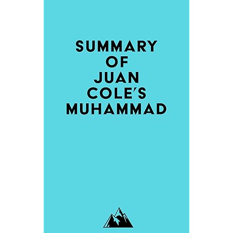 Revealing the Life of Muhammad through Juan Cole&#x27;s Work: An Essential Guide