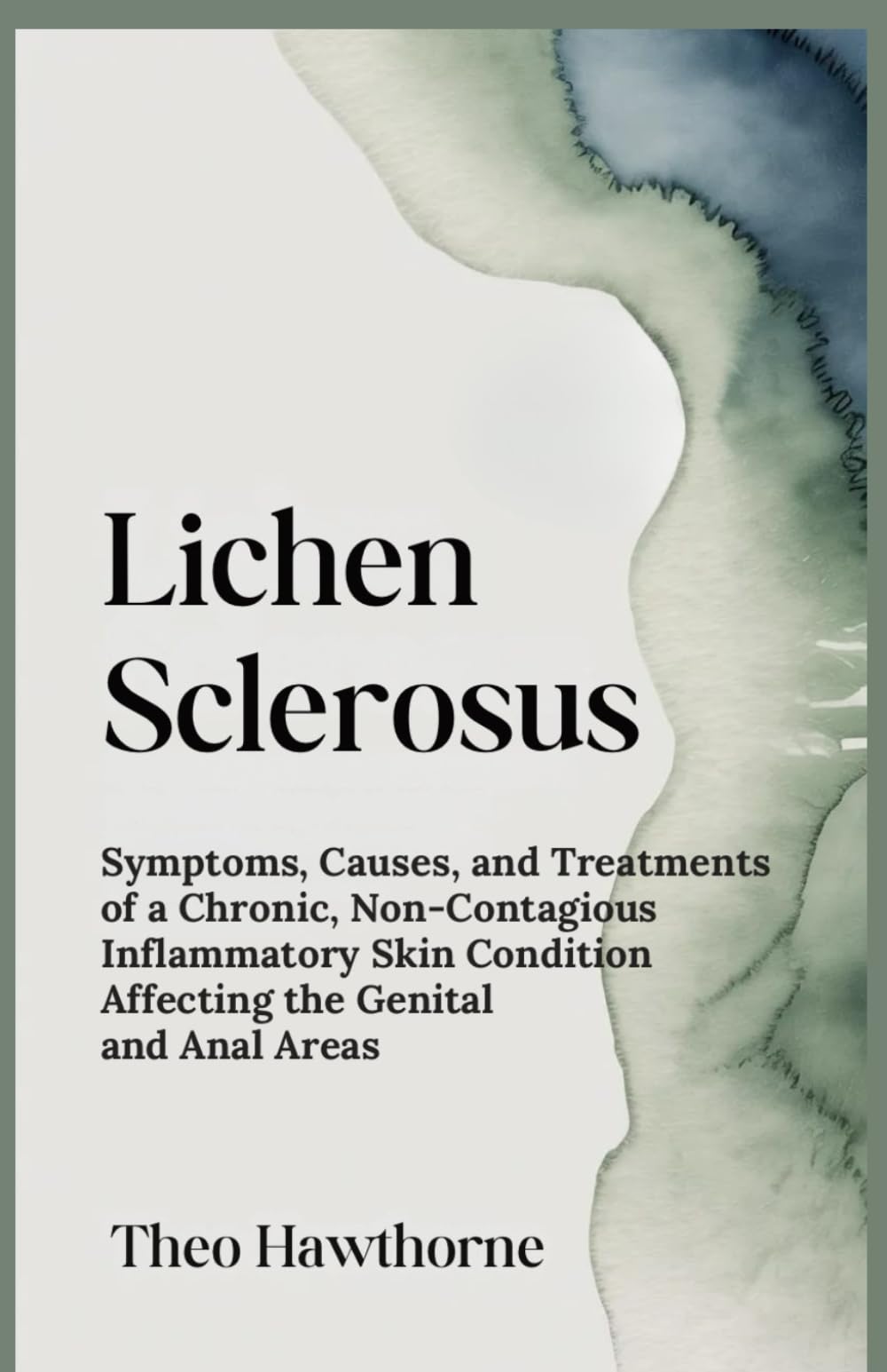Lichen Sclerosus: Symptoms, Causes, and Treatments of a Chronic, Non-Contagious Inflammatory Skin Condition Affecting the Genital and Anal Areas