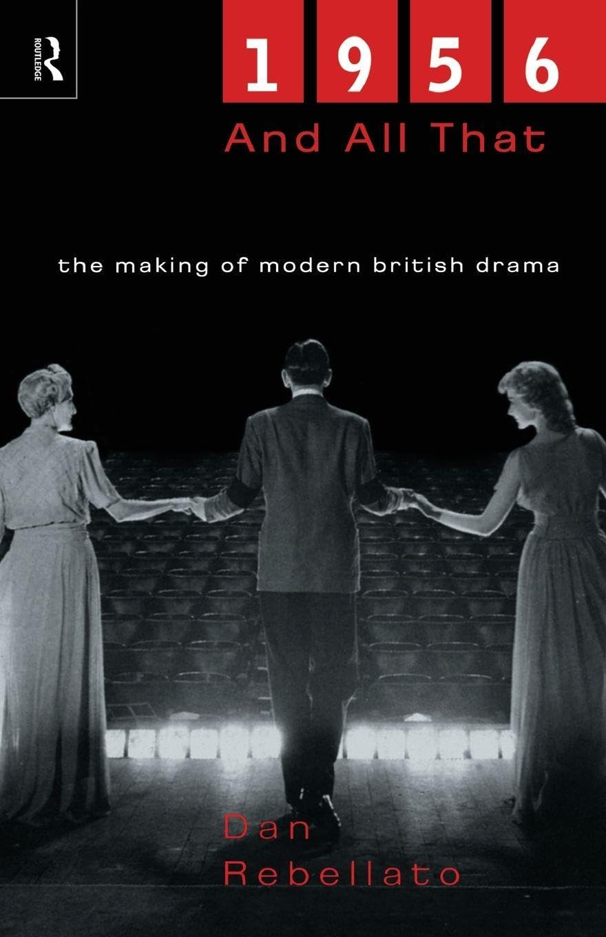 1956 and All That: The Making of Modern British Drama