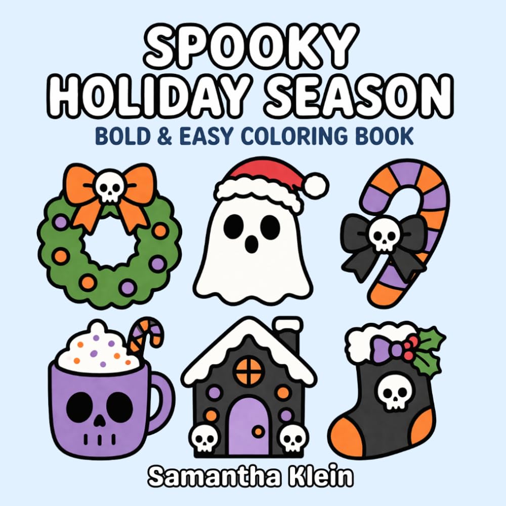 Spooky Holiday Season - Halloween Christmas Bold & Easy Coloring Book for Kids and Adults: 40 Festive Designs featuring Ghosts, Pumpkins and more (Spooky Cozy Series)
