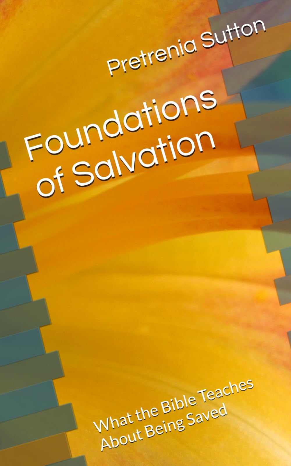 Foundations of Salvation: What the Bible Teaches About Being Saved