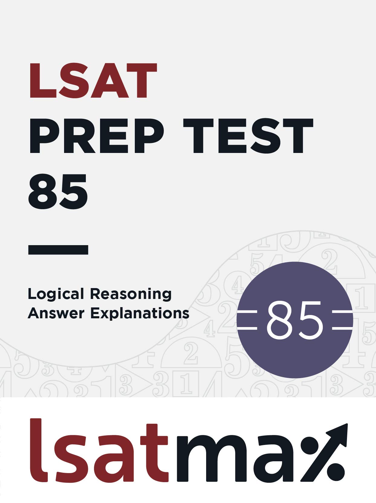 LSAT Prep Test 85 Logical Reasoning Answer Explanations: The September 2018 LSAT (LSAT Prep Test Explanations)