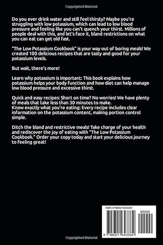 The Low Potassium Cookbook: 100 Delicious Recipe to Manage Hypotension (LBP) and Excessive Thirst (P