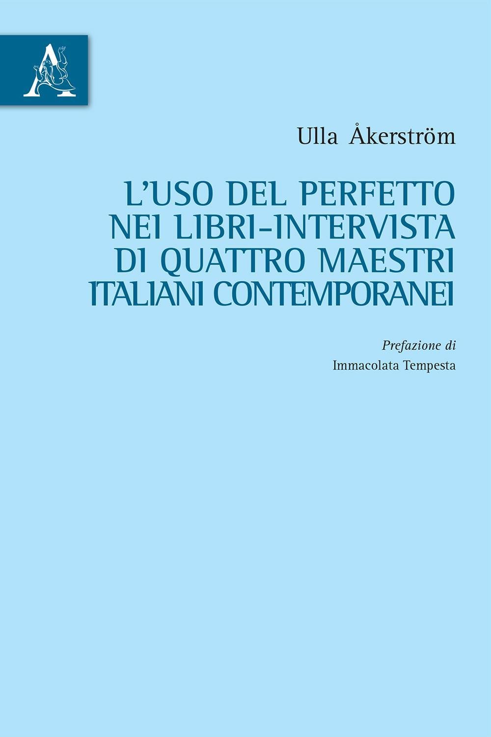 L'uso del perfetto nei libri-intervista di quattro maestri italiani contemporanei (Italian Edition)