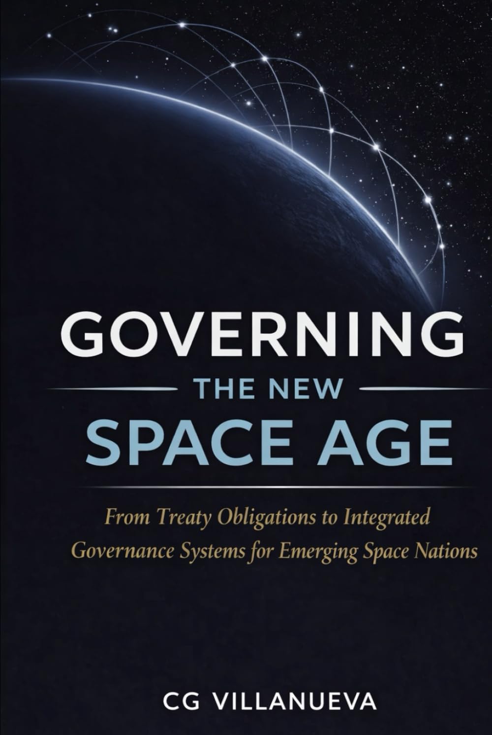 Governing the New Space Age: From Treaty Obligations to Integrated Governance Systems for Emerging Space Nations