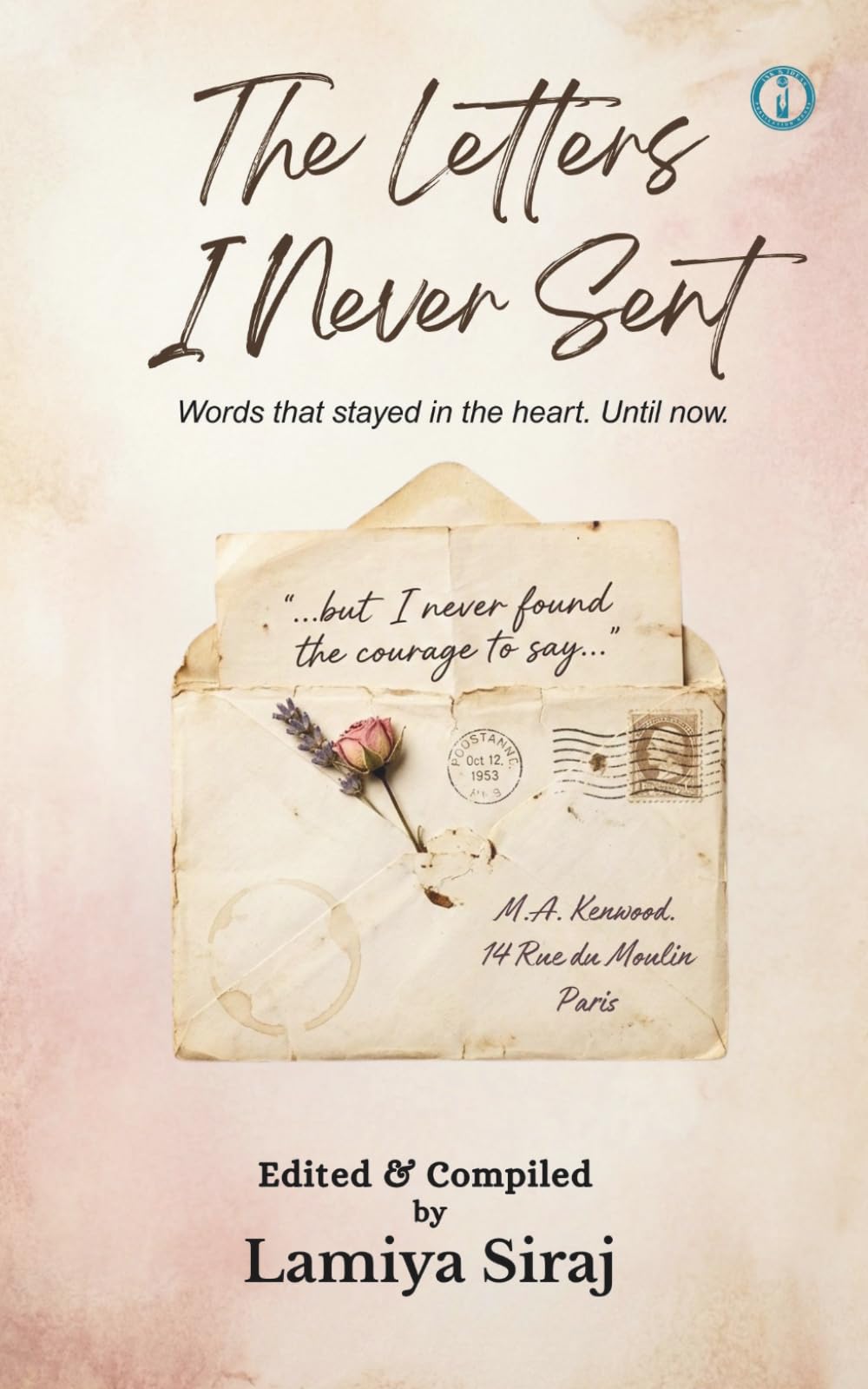 The Letters I Never Sent: Words That Stayed in the Heart, Until Now