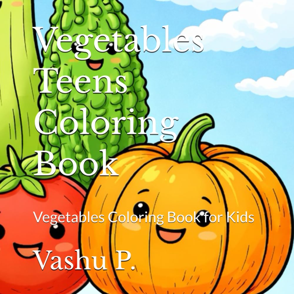 Vegetables Teens Coloring Book: Vegetables Coloring Book for Kids