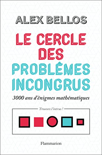 Le cercle des problèmes incongrus 3000 ans d'énigmes mathématiques