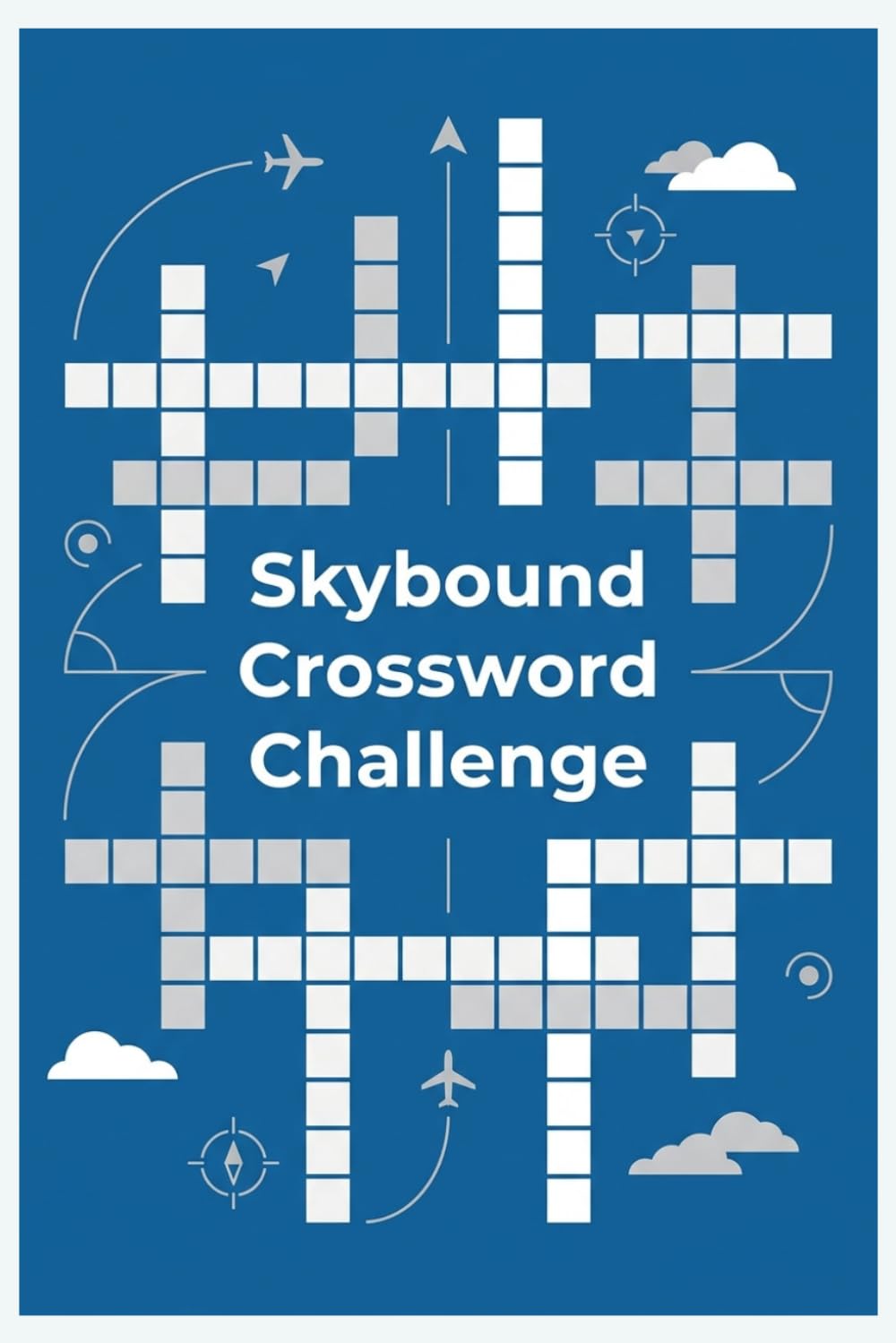 Skybound Crossword Challenge: A Fun Collection of Airplane, Flight & Aviation Crossword Challenges