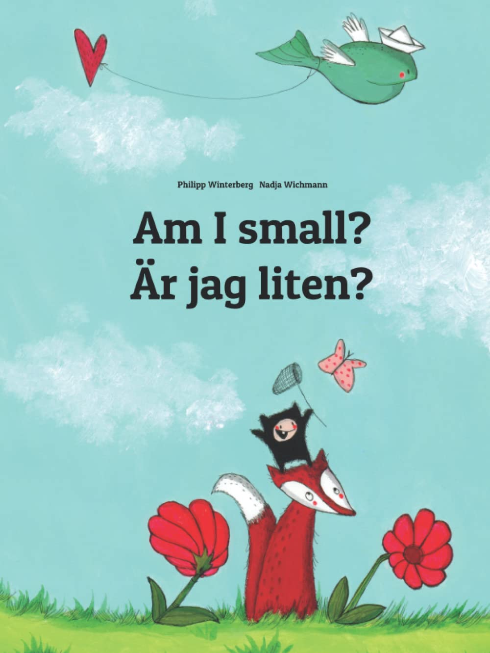 Am I small? Är jag liten?: Children's Picture Book English-Swedish (Bilingual Edition)