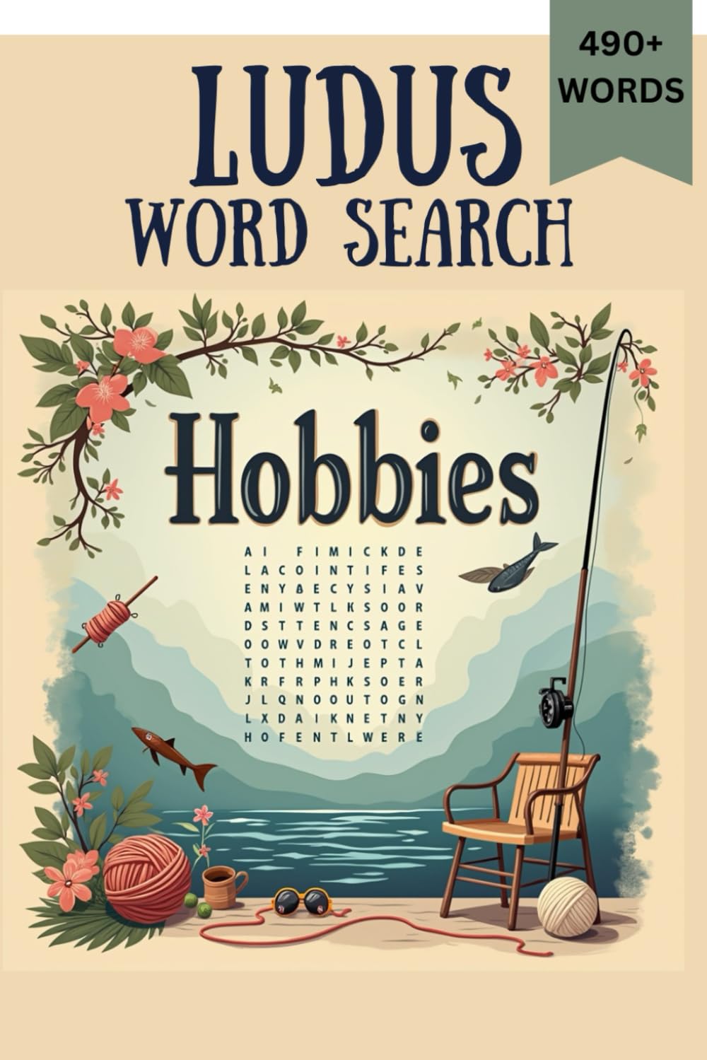 LUDUS Word Search Hobbies: 490+ words word search with large print about Hobbies (Knitting, Fishing, etc.) | 6x9 inches 111 pages | Gift for Seniors & Adults