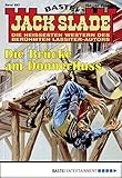  Jack Slade 893 - Western: Die Brücke am Donnenfluss