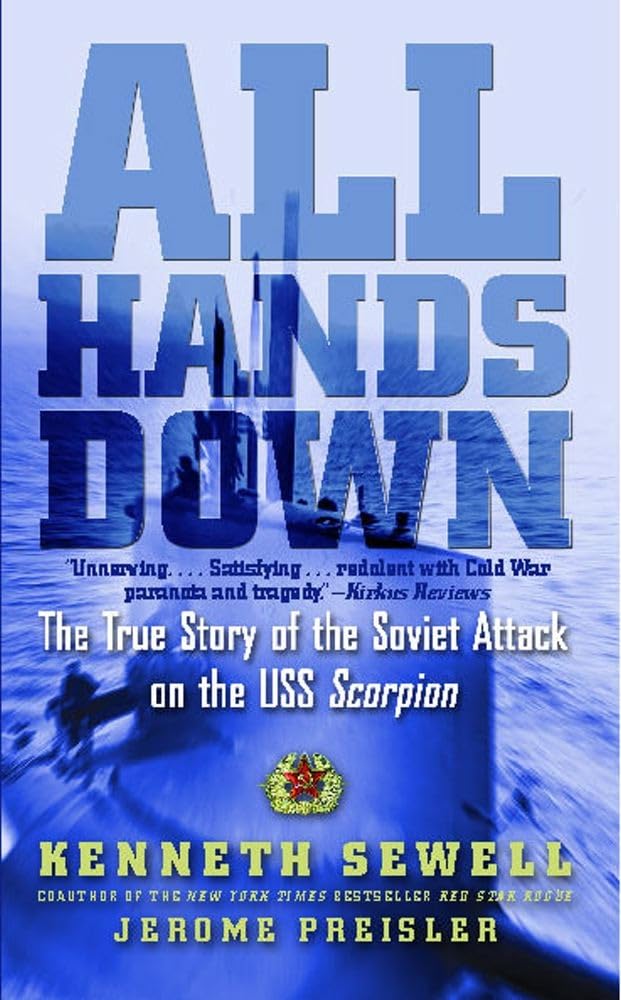 All Hands Down: The True Story of the Soviet Attack on the USS Scorpion Paperback – 23 Feb. 2013