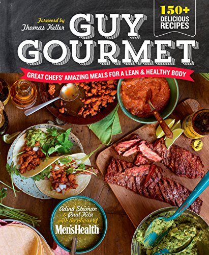 Guy Gourmet: Great Chefs' Best Meals for a Lean & Healthy Body: A Cookbook Guy Gourmet: Great Chefs' Best Meals for a Lean & Healthy Body: A Cookbook