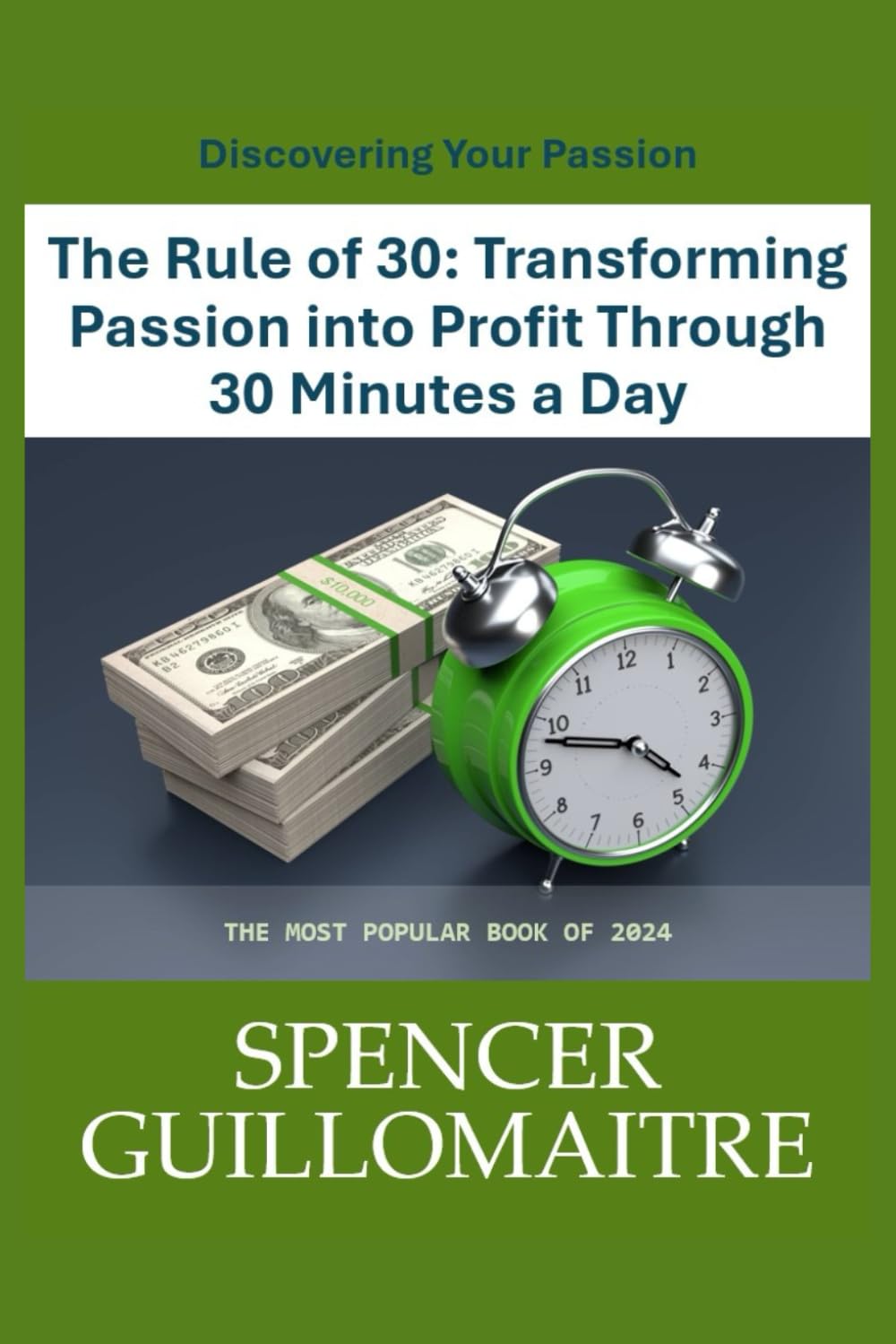 The Rule of 30: Transforming Passion into Profit Through 30 Minutes a Day