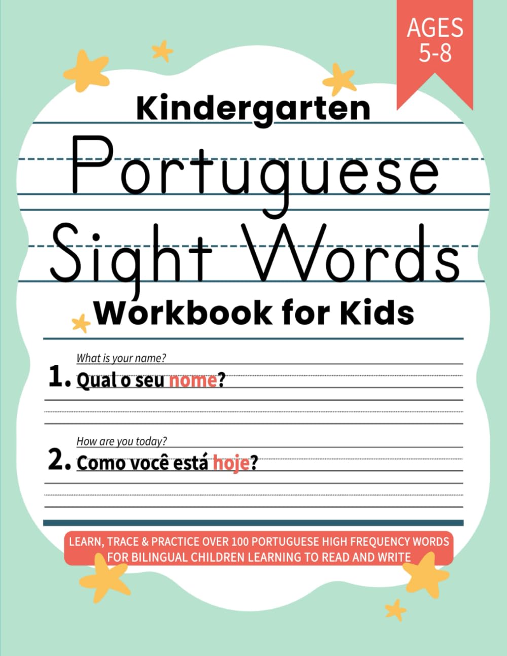 Kindergarten Portuguese Sight Words Workbook for Kids: Learn, Trace & Practice Over 100 Portuguese High Frequency Words for Bilingual Children ... and Write (Learning Portuguese Workbooks)