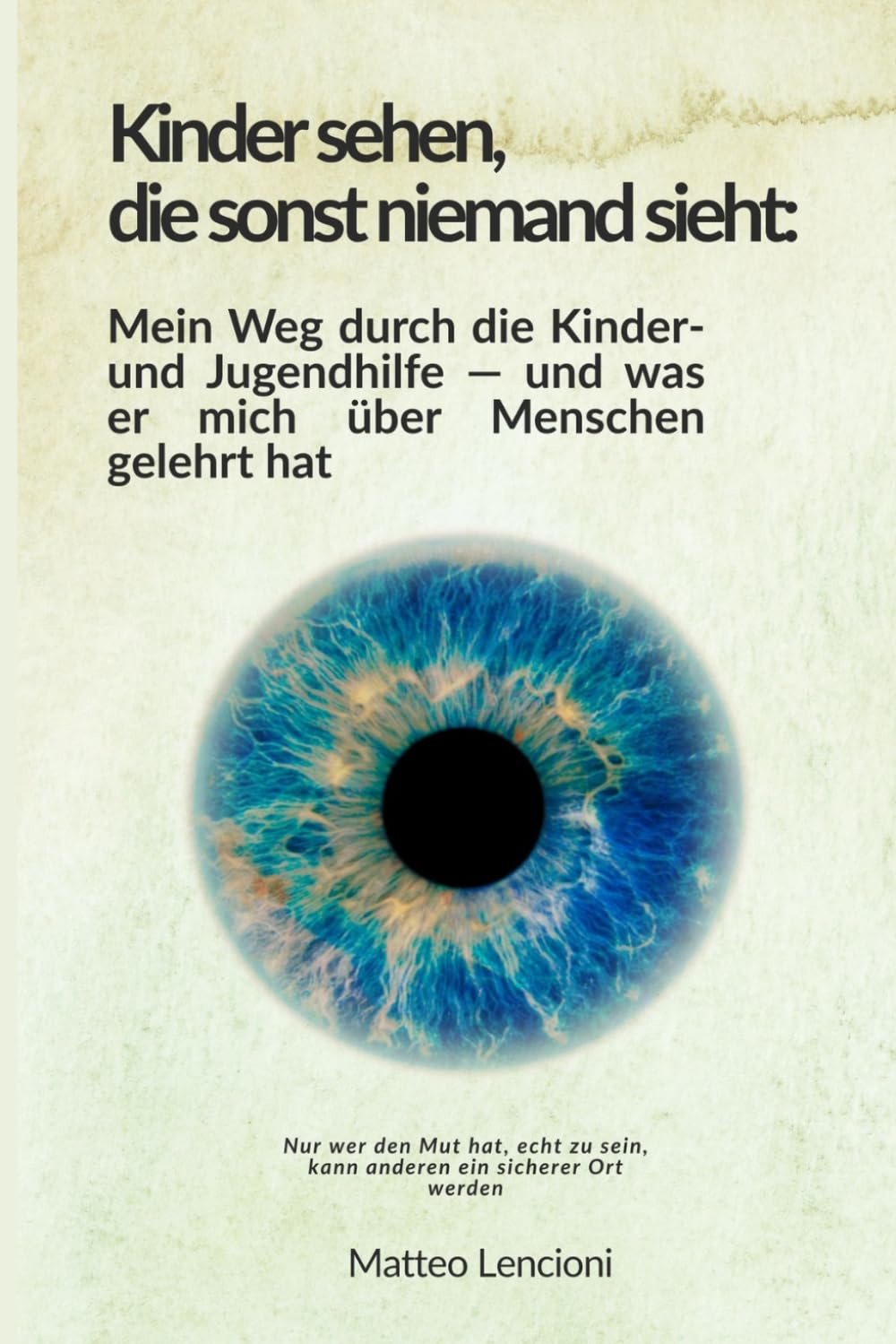 Kinder sehen, die sonst niemand sieht: Mein Weg durch die Kinder- und Jugendhilfe – und was er mich über Menschen gelehrt hat