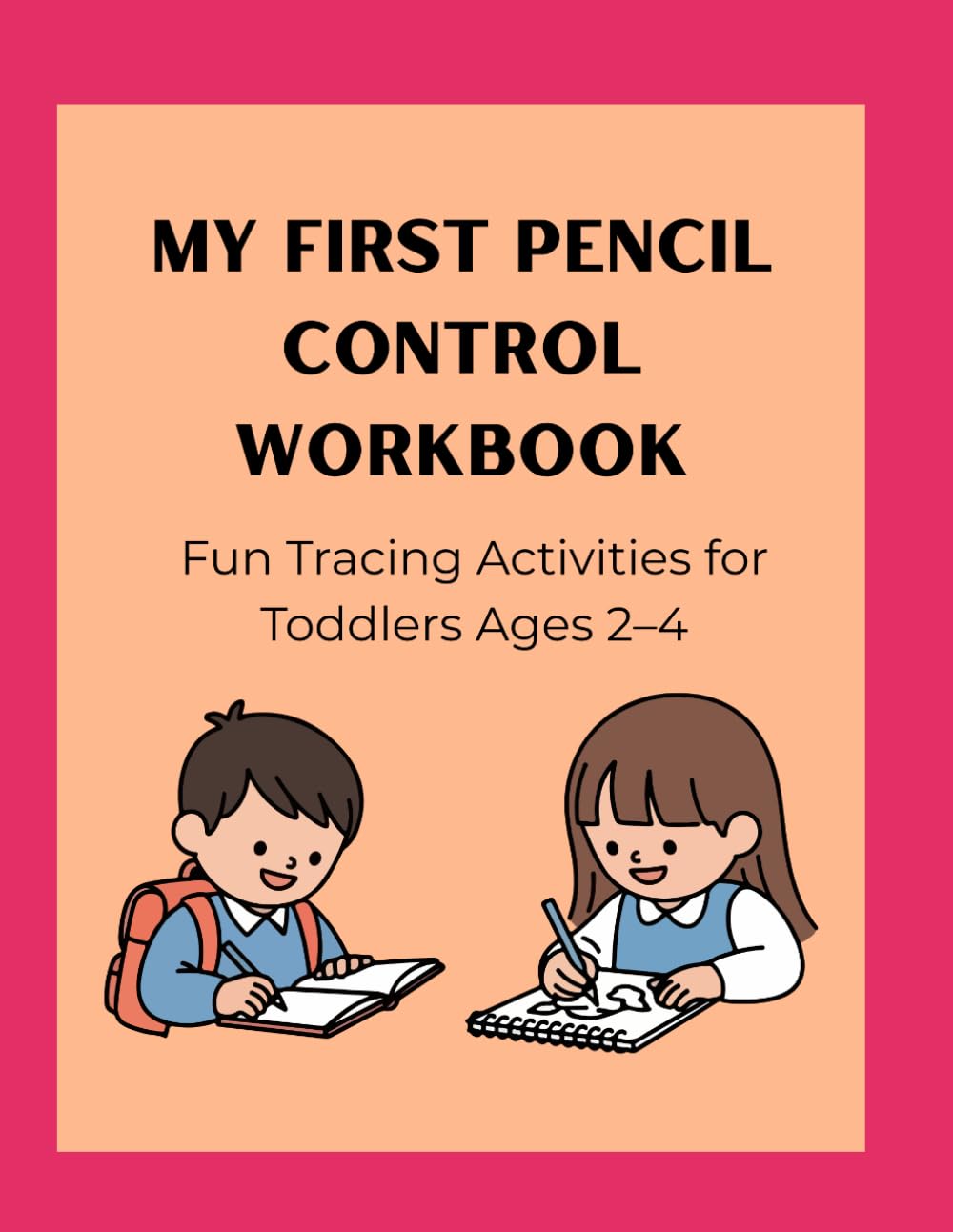 My First Pencil Control Workbook: Fun Tracing Activities for Toddlers Ages 2–4