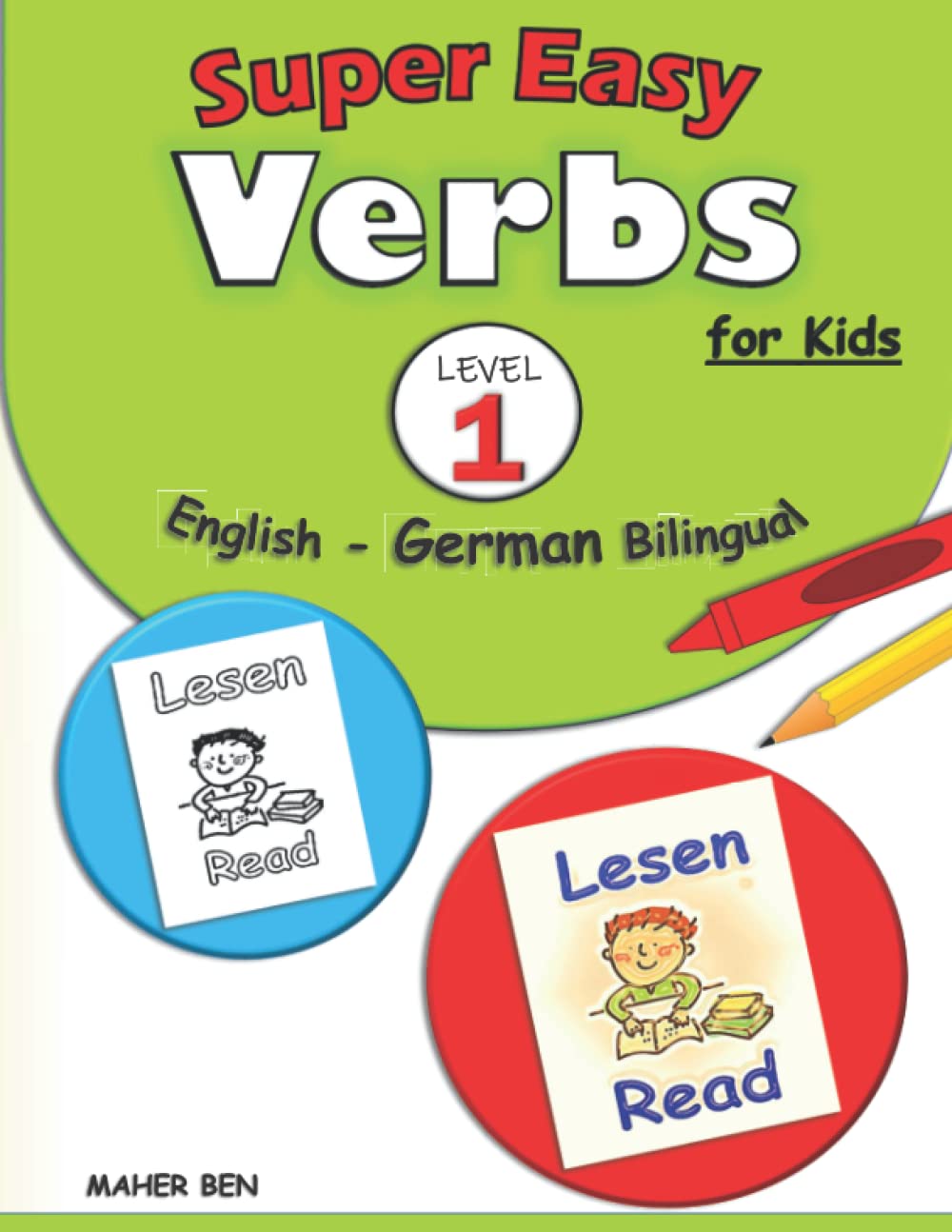 Super Easy Verbs for Kids: English - German Bilingual - Level 1 -: German Verbs Made Easy Workbook | A Fun and Easy Guide to Learning German for Kids ... child to be bilingual in German and English)