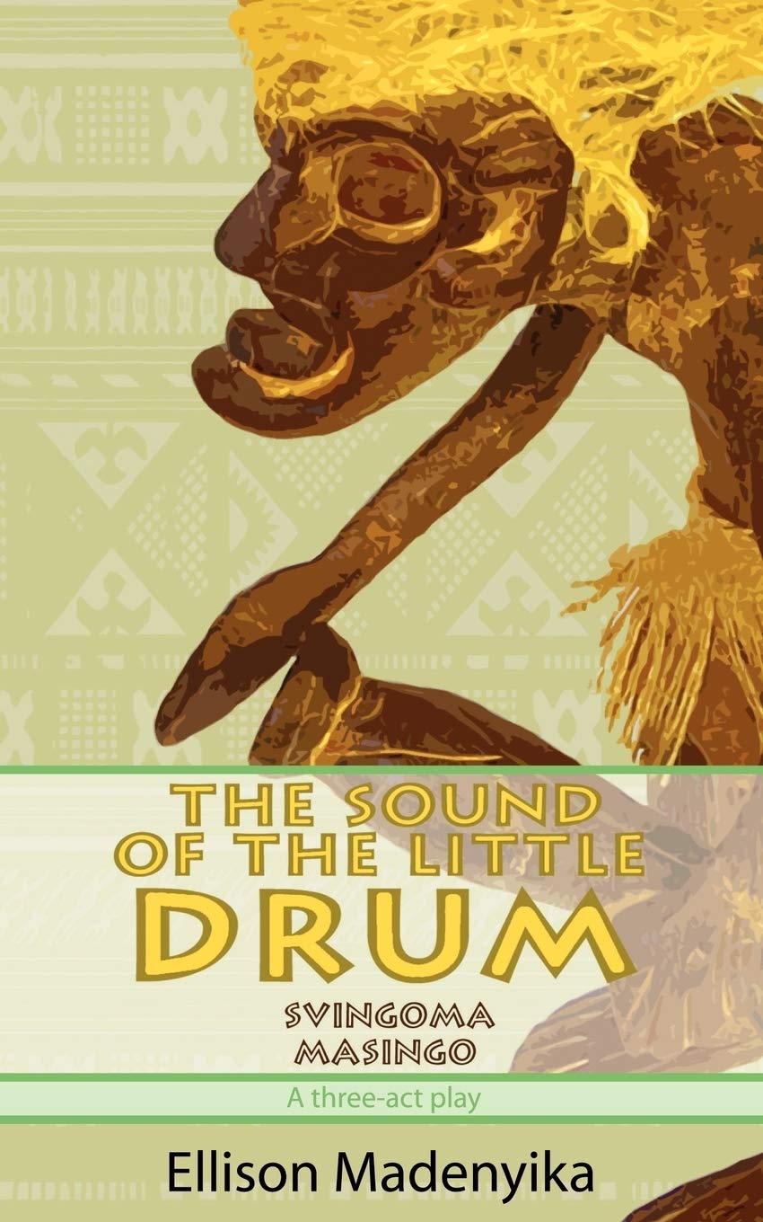 The Sound of the Little Drum: Svingoma Masingo - A Three-Act Play