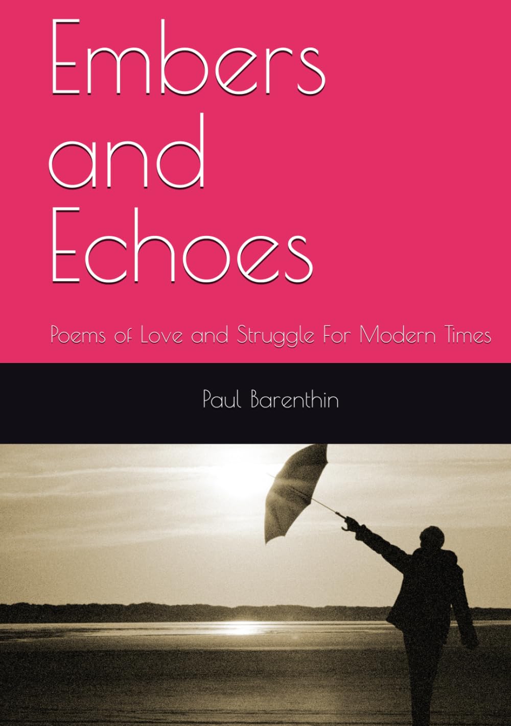 Embers and Echoes: Poems of Love and Struggle For Modern Times