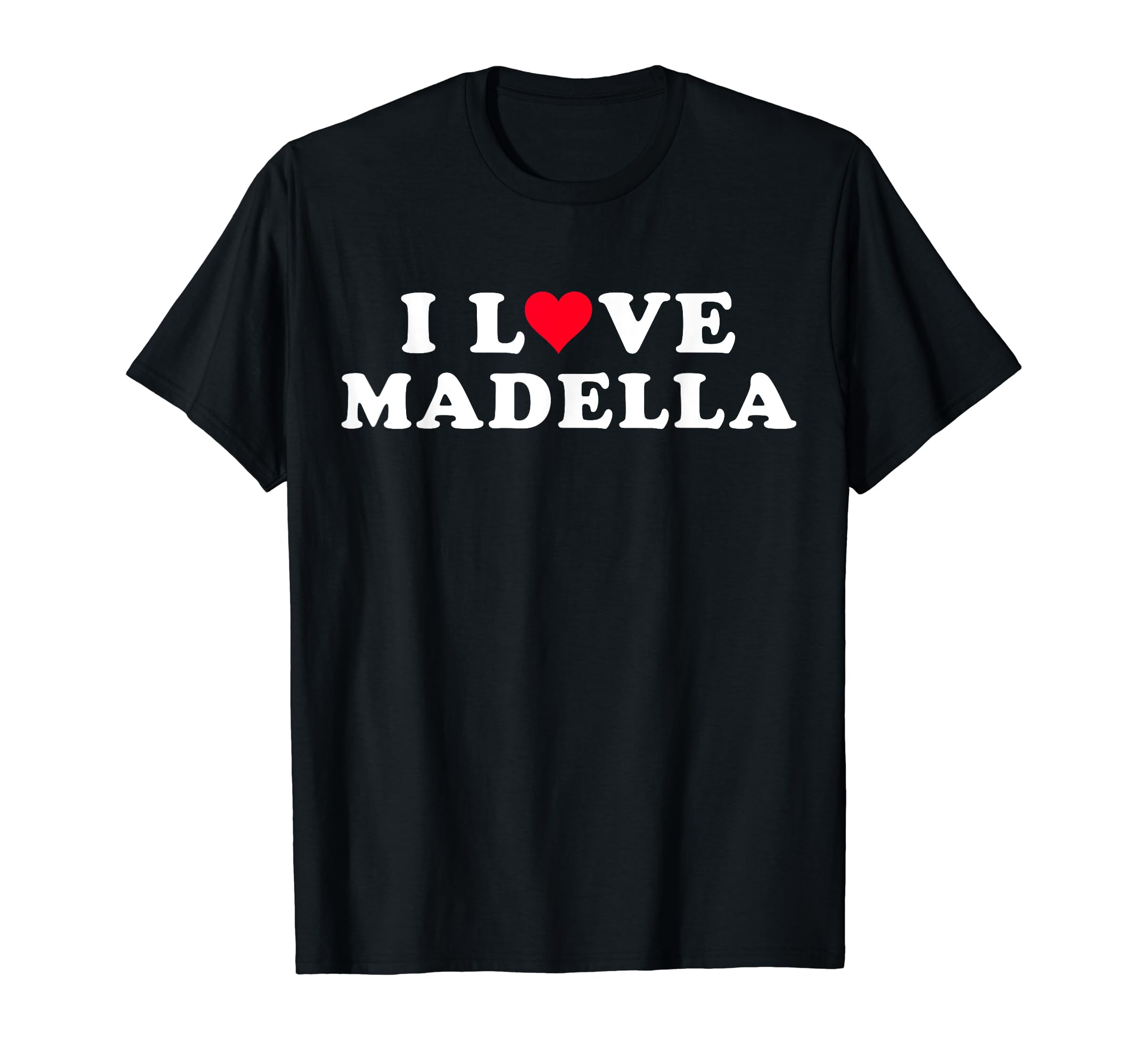 I Love Madella Matching Girlfriend & Boyfriend Madella Name T-Shirt